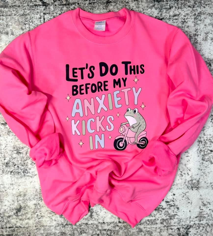 Let's Do This Before My Anxiety Kicks In Hot Pink Sweatshirt