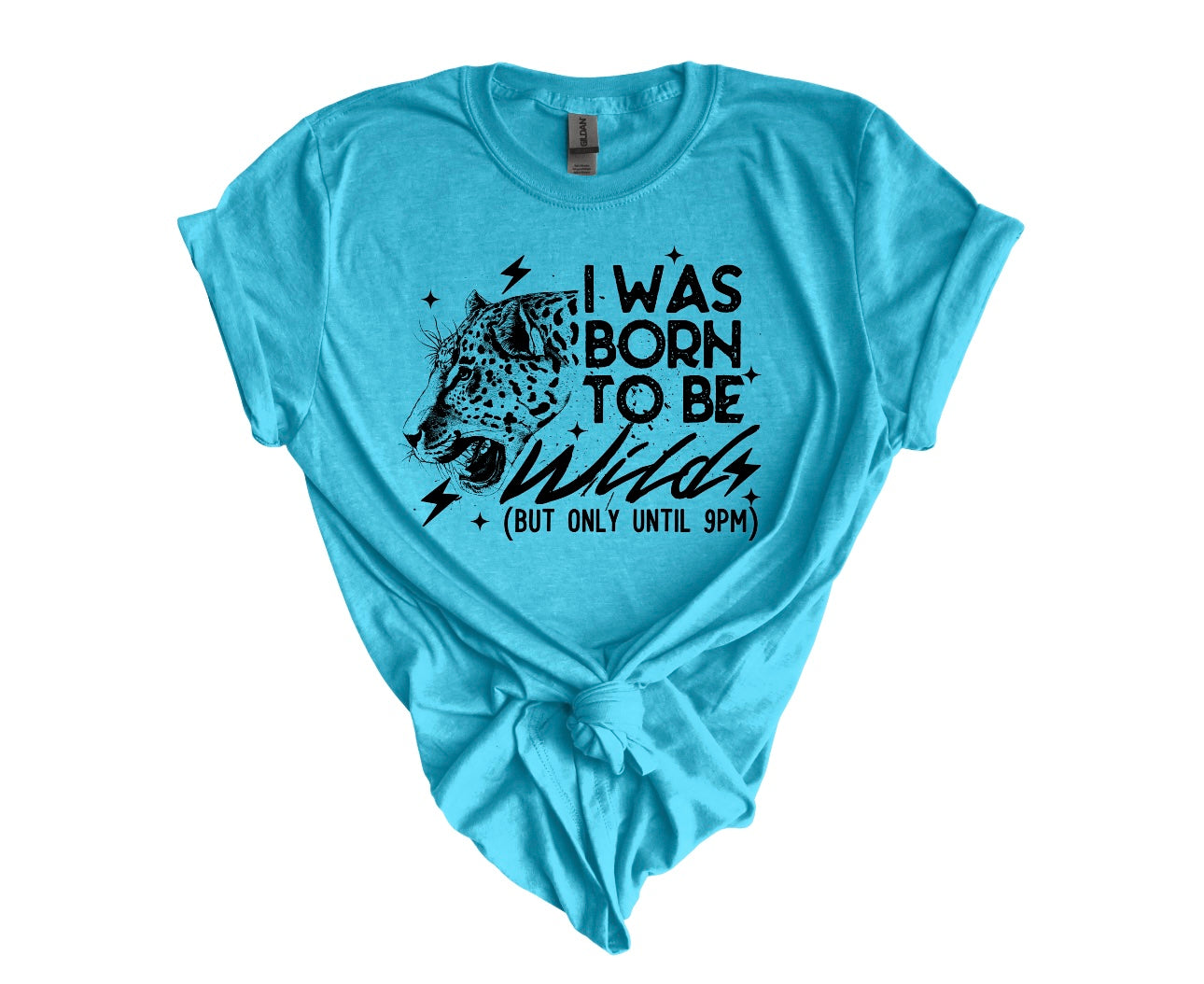 I Was Born To Be Wild But Only Til 9PM Heather Teal Tee