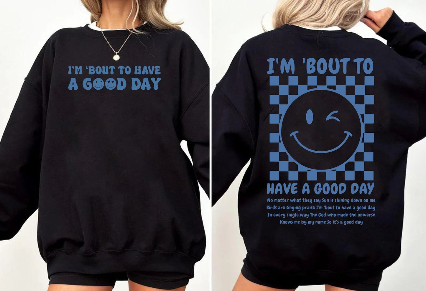 FRONT + BACK I'm ‘Bout To Have A Good Day Black Sweatshirt