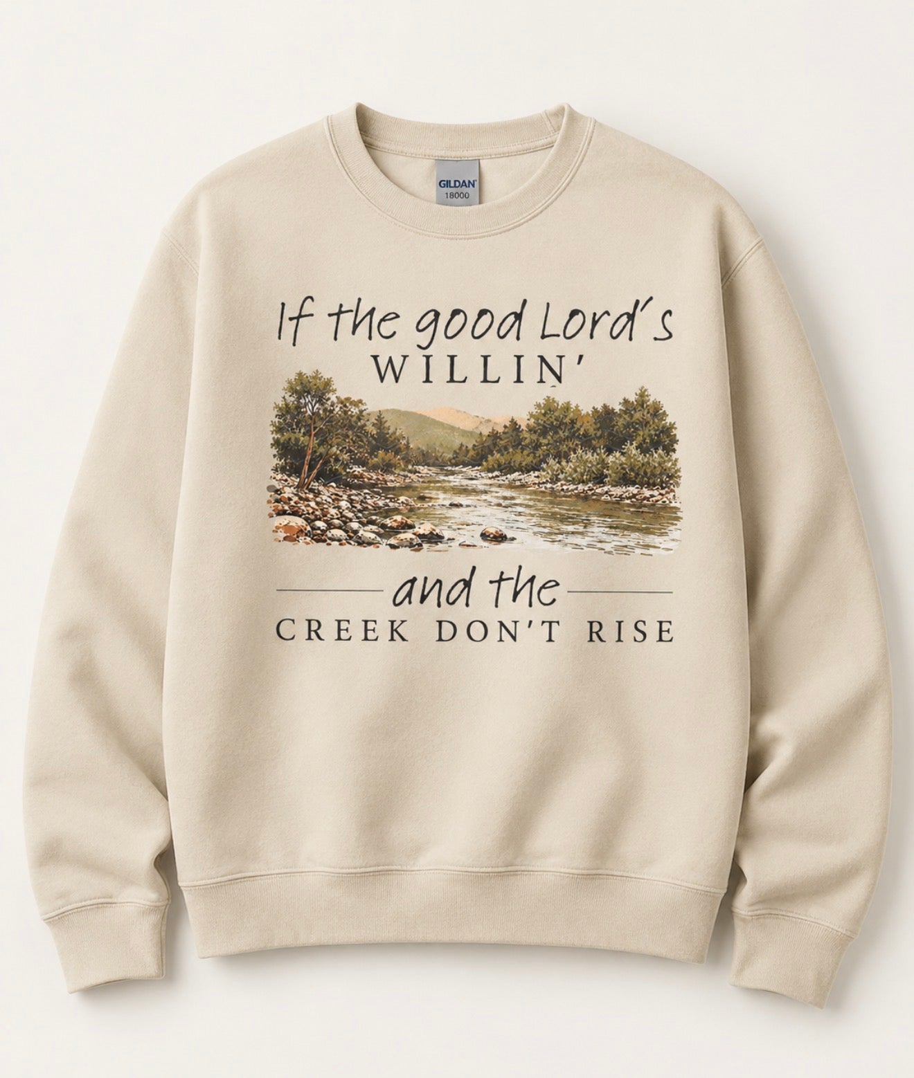 **DEAL OF THE DAY** If The Good Lord’s Willin & The Creek Don’t Rise Sand Sweatshirt