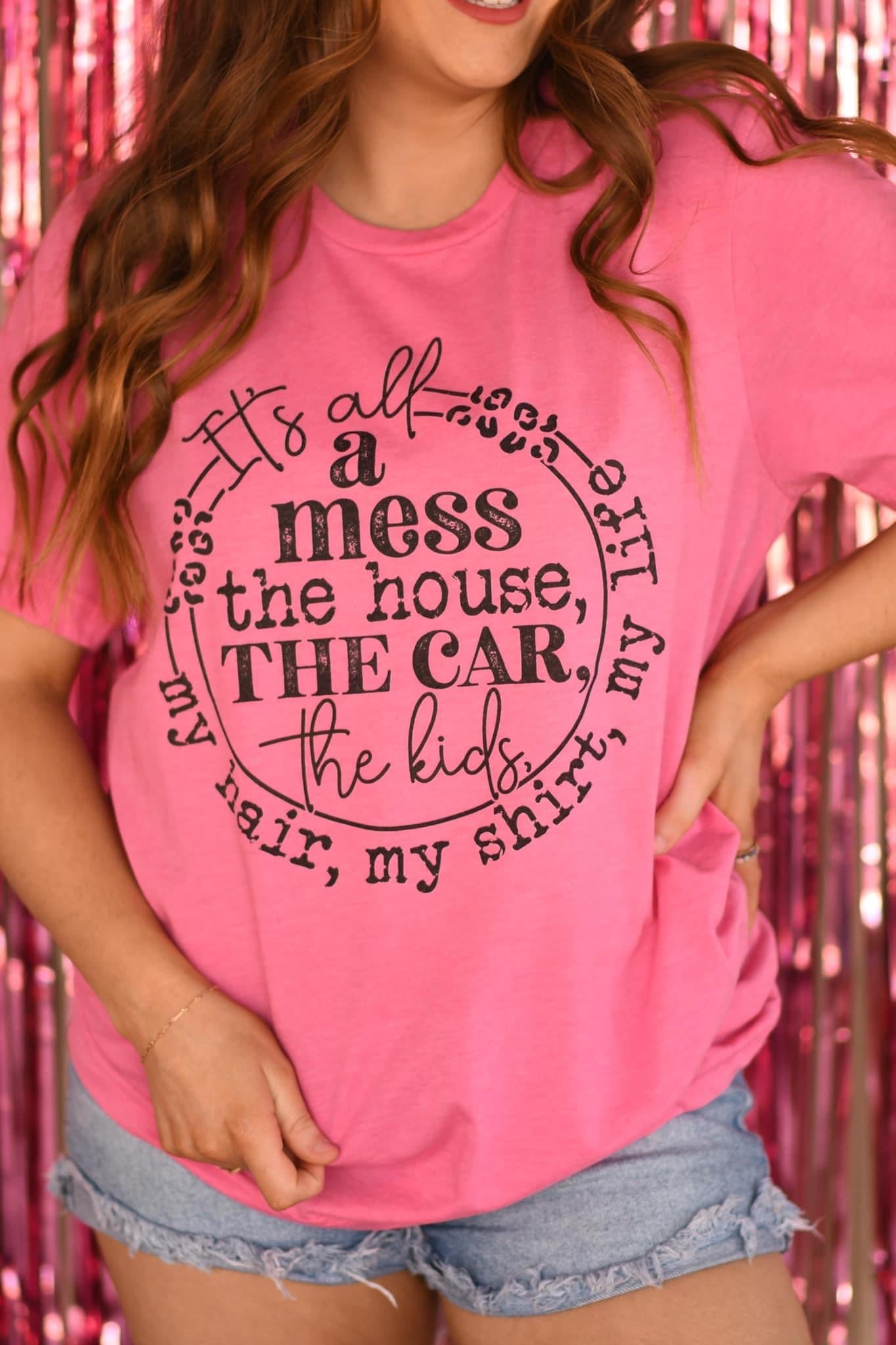 It's All A Mess Pink Tee