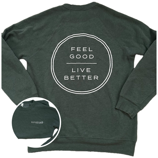 FRONT + BACK Feel Good Live Better Circle Heather Forest Sweatshirt