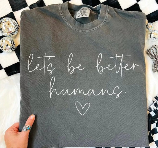 **DEAL PRICE** White Script Let's Be Better Humans Pepper Tee