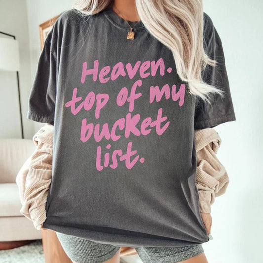 Heaven. Top Of My Bucket List Pepper Tee