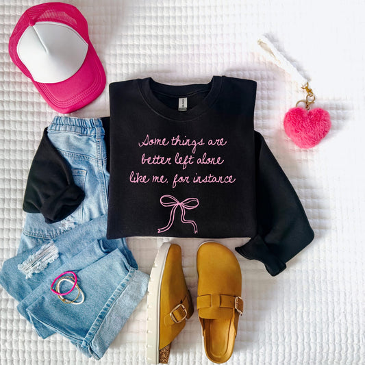 **DEAL OF THE DAY** Pink Some Things Are Better Left Alone Like Me, For Instance Black Sweatshirt