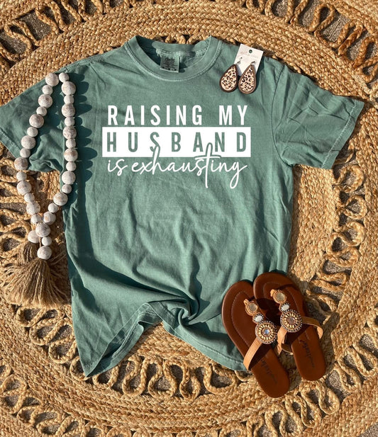 White Ink Raising My Husband Is Exhausting Moss Tee