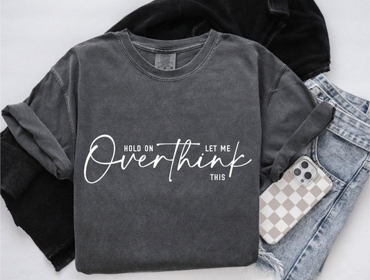 **DEAL PRICE** White Ink Let Me Overthink This Pepper Tee