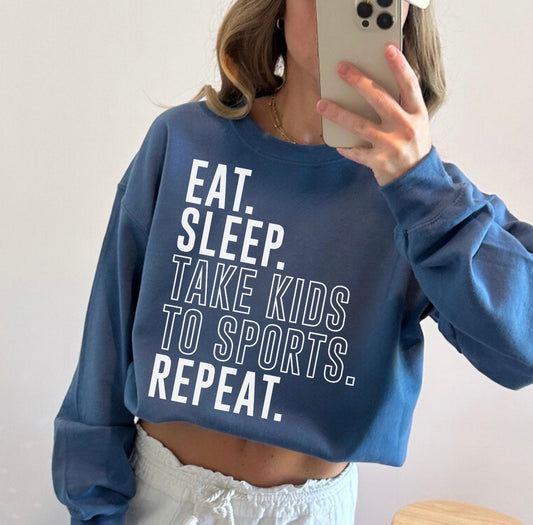 Eat Sleep Take Kids To Sports Repeat Indigo Blue Sweatshirt