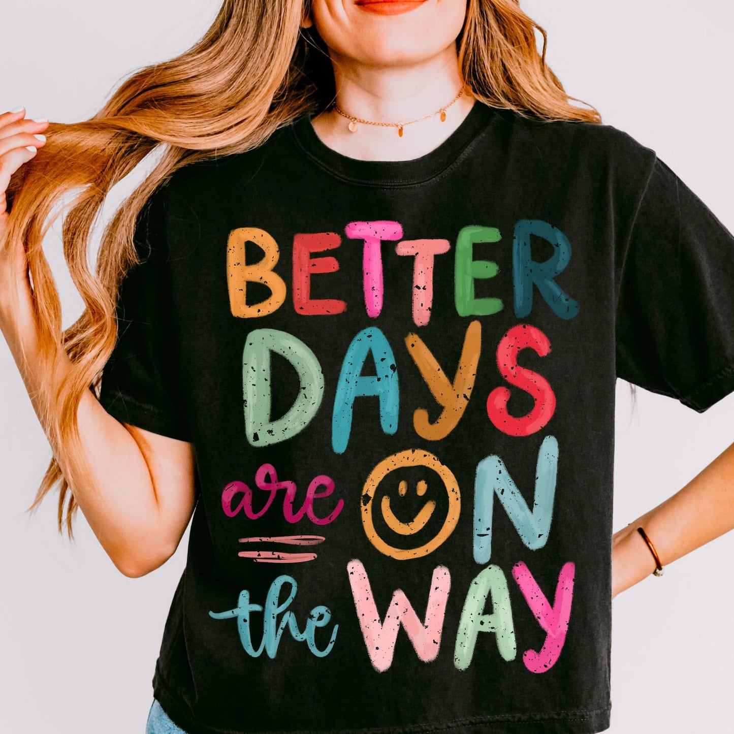 Better Days Are On The Way Tee