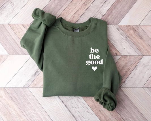 White Left Chest Be The Good Heart Military Green Sweatshirt