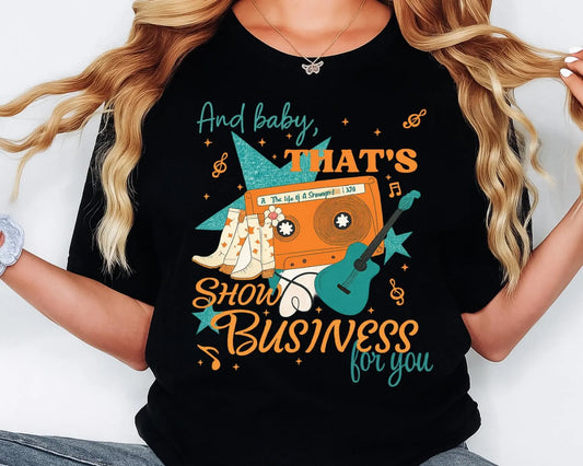 And Baby That’s Show Business For You Black Tee