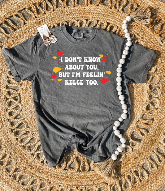 I'm Feelin' Kelce Too Pepper Tee
