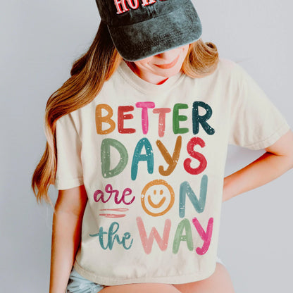 Better Days Are On The Way Tee