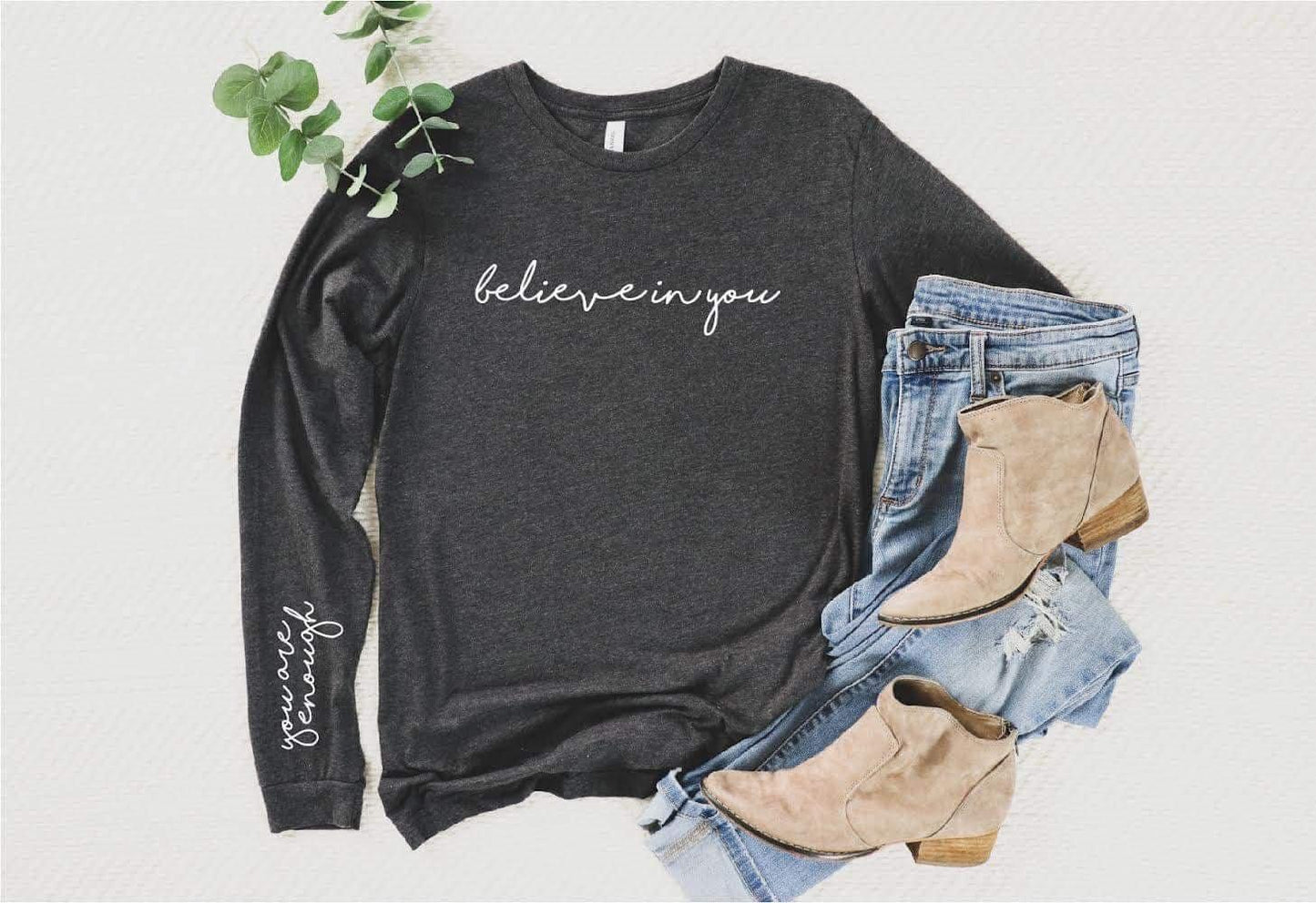 Front + Sleeve Believe In You Long Sleeve Tee