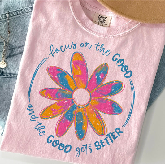 Focus On The Good And The Good Gets Better Blossom Tee