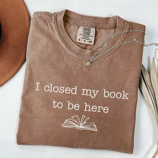 I Closed My Book To Be Here Espresso Tee