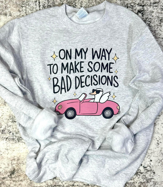 On My Way To Make Some Bad Decisions Sports Grey Sweatshirt