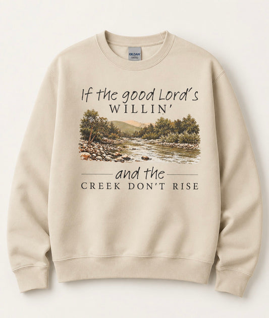 **DEAL OF THE DAY** If The Good Lord’s Willin & The Creek Don’t Rise Sand Sweatshirt