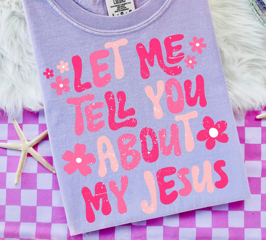 Daisies Pink Let Me Tell You About My Jesus Violet Tee