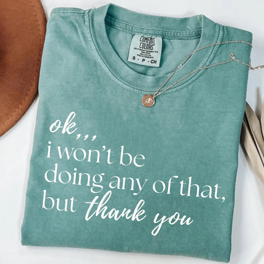 White Ink Okay I Won’t Be Doing Any Of That But Thank You Seafoam Tee