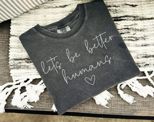 White Script Let's Be Better Humans Pepper Tee