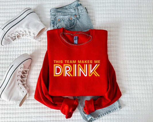 **HALFTIME DEAL** This Team Makes Me Drink Red Sweatshirt