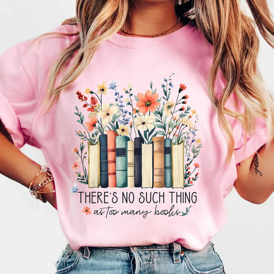 There's No Such Thing As Too Many Books Light Pink Tee