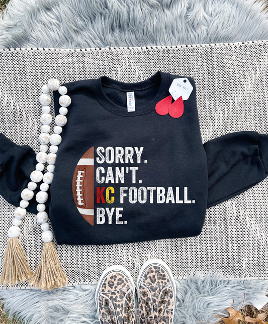 Sorry. Can't. KC Football. Bye. Black Sweatshirt