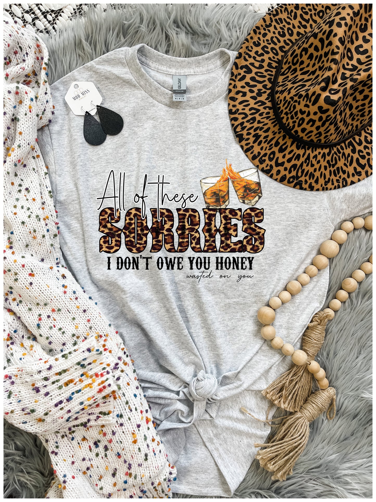 All Of These Sorries, I Don't Owe You Honey Tee