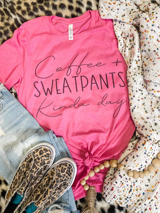 Coffee + Sweatpants Kinda Day Tee